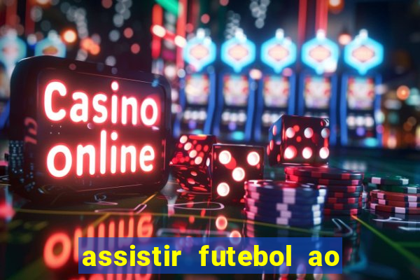 assistir futebol ao vivo sem virus